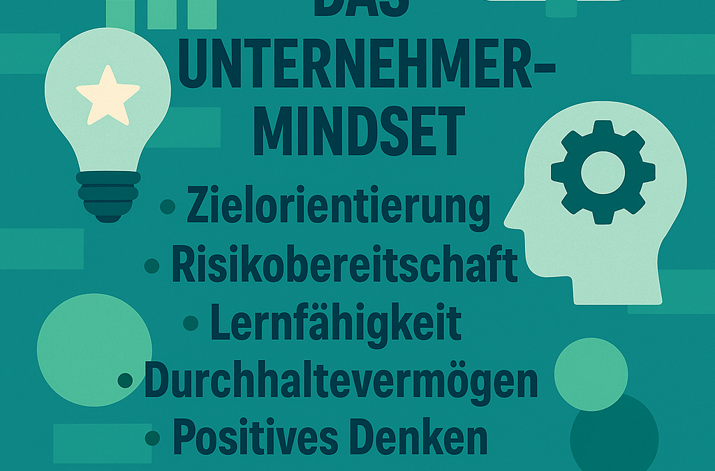Unternehmermindset: 5 Eigenschaften, die Gründer wirklich stark machen