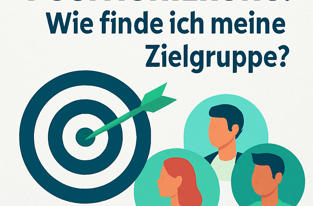 Positionierung: Wie finde ich meine Zielgruppe?